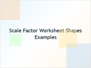 Applying Scale Factors to Shapes with Worksheets