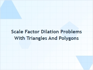 Solving Problems with Triangle and Polygon Scale Factors