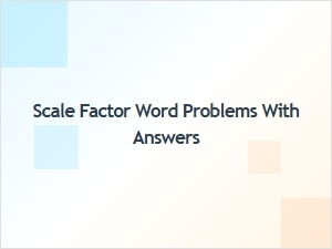 Solving Scale Factor Word Problems with Answers